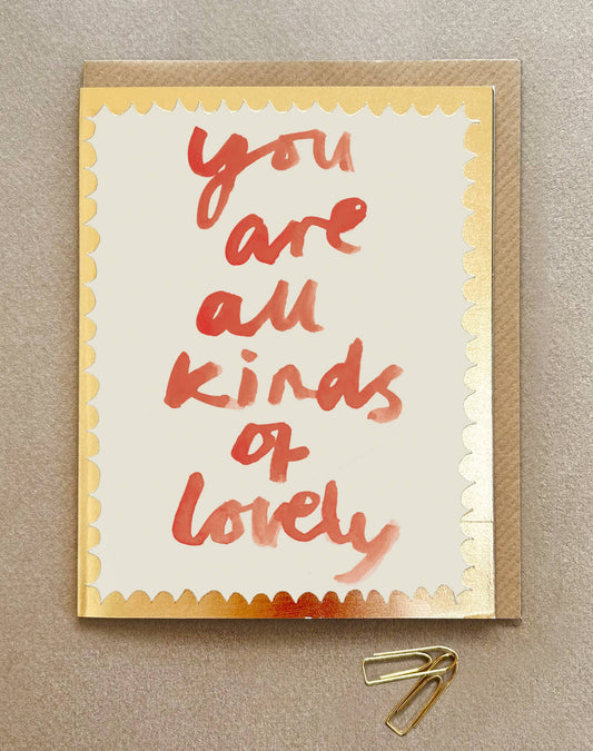 'You Are All Kinds Of Lovely' Greetings Card