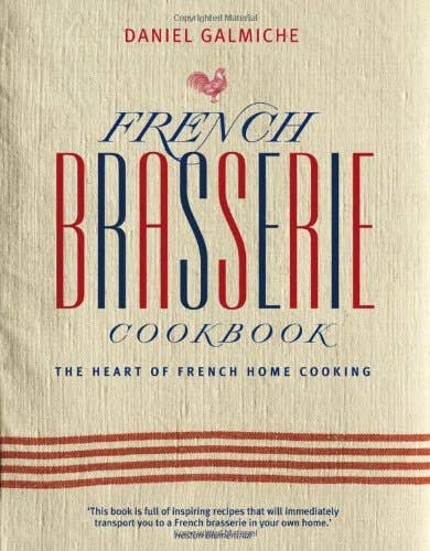 French Brasserie Cookbook the Heart of French Home Cooking(Hardback)