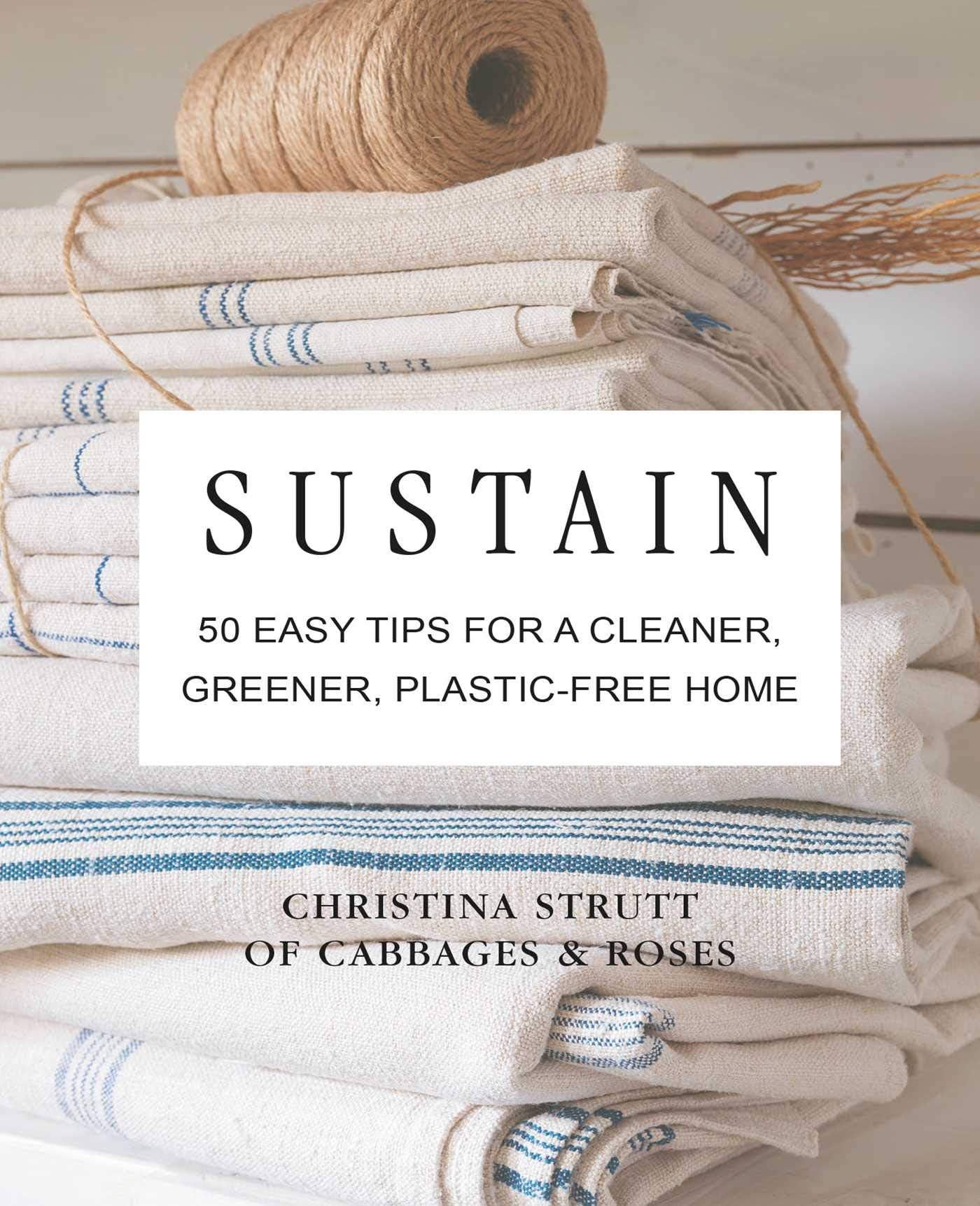 Sustain: 50 Easy Tips for a Cleaner, Greener, Plastic-Free Home (Hardback)