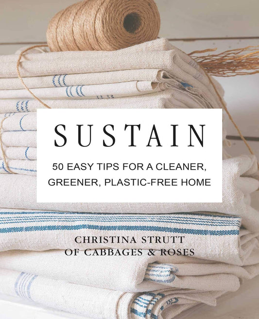 Sustain: 50 Easy Tips for a Cleaner, Greener, Plastic-Free Home (Hardback)