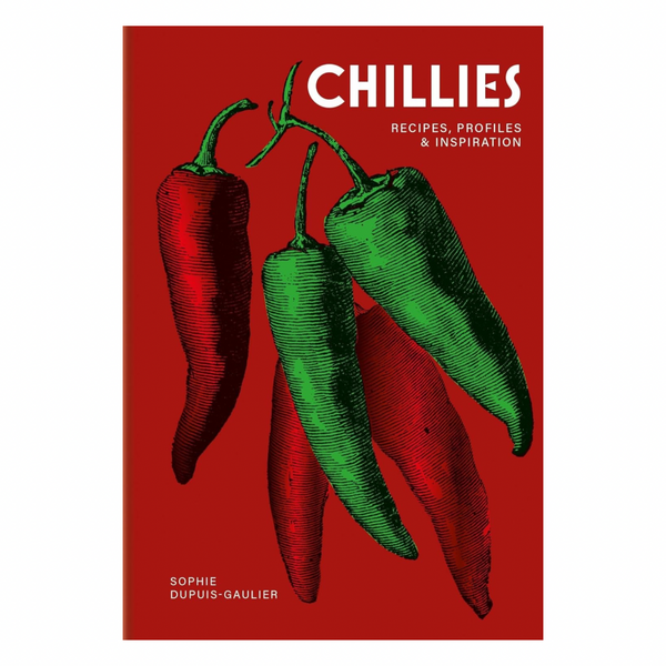 Chillies: Recipes Profiles and Inspiration