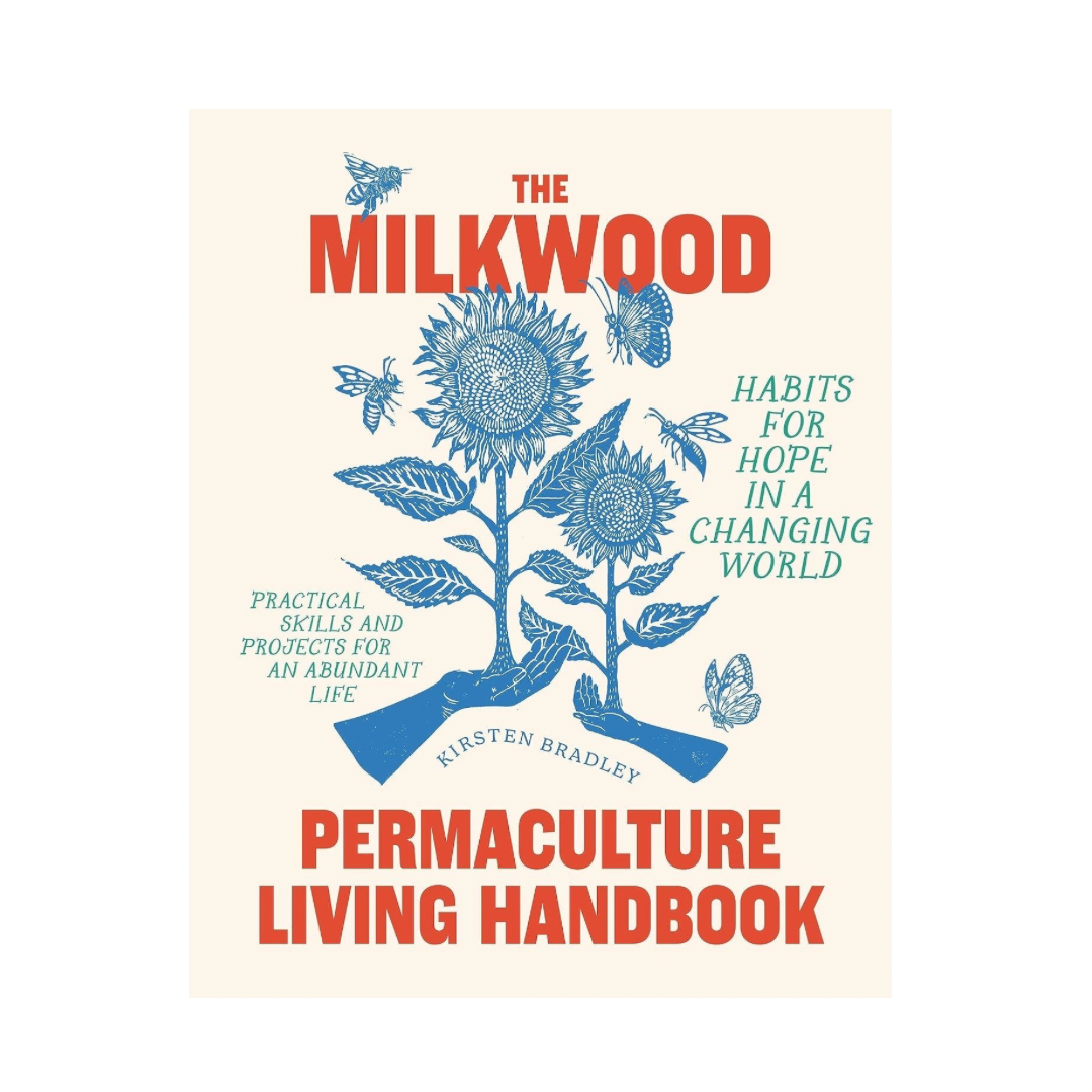 The Milkwood Permaculture Living Handbook