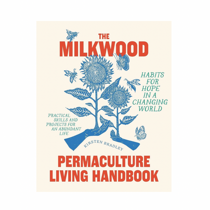 The Milkwood Permaculture Living Handbook
