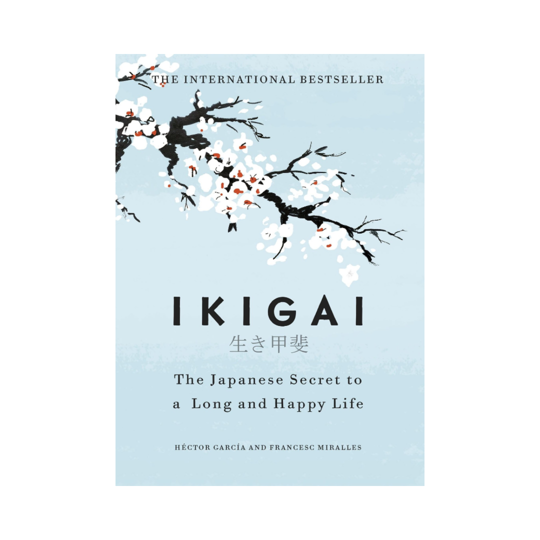 Ikagai: The Japanese Secret to a Long and Happy Life