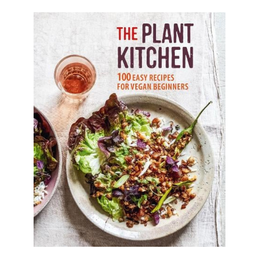 The Plant Kitchen: 100 Easy Recipes for Vegan Beginners (Hardback)