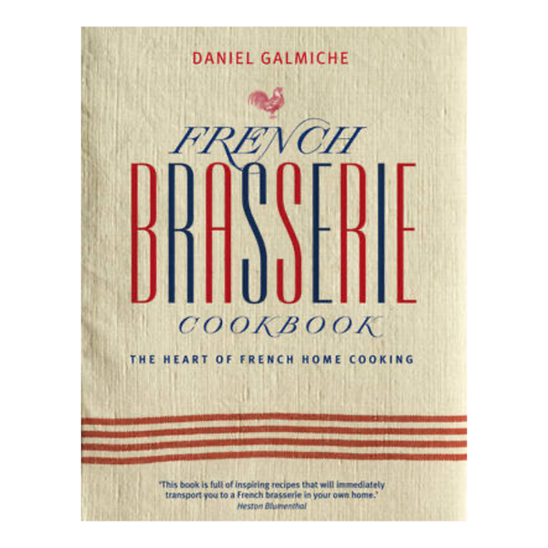 French Brasserie Cookbook the Heart of French Home Cooking(Hardback)