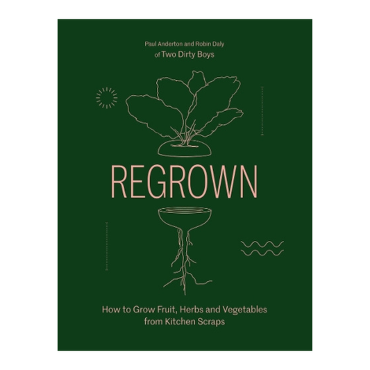Regrown: How to Grow Fruit, Herbs and Vegetables from Kitchen Scraps (Hardback)