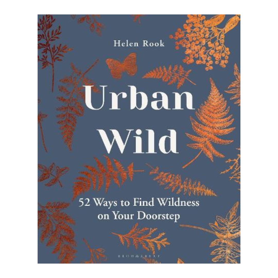 Urban Wild: 52 Ways to Find Wildness on Your Doorstep (Hardback)