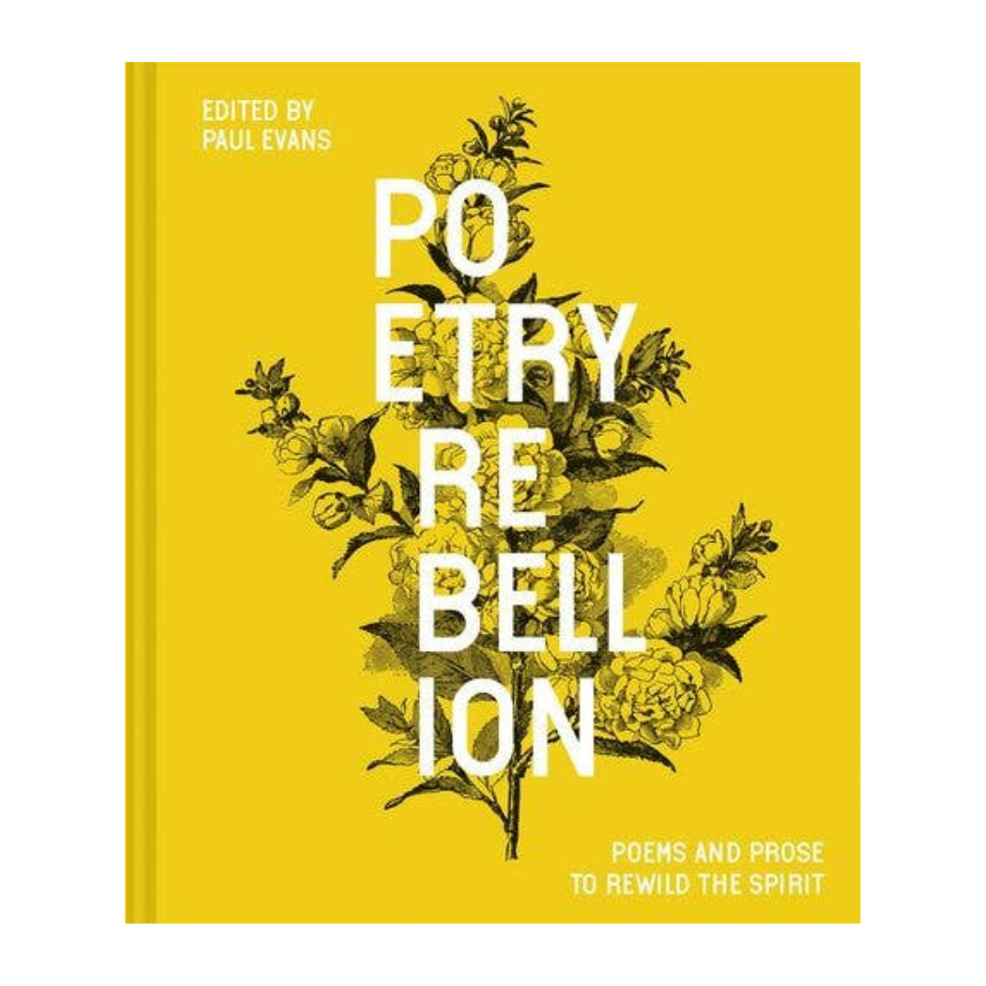 Poetry Rebellion: Poems and prose to rewild the spirit (Hardback)