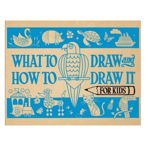 What to Draw and How to Draw It for Kids (HB)