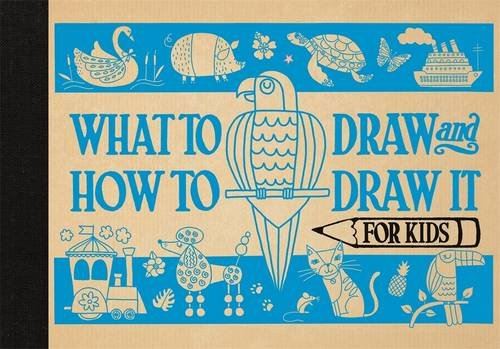 What to Draw and How to Draw It for Kids (HB)