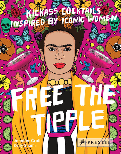 Free The Tipple (Kickass Cocktails / Iconic Women) (HB)
