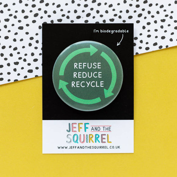 Refuse Reduce Recycle Biodegradable Badge