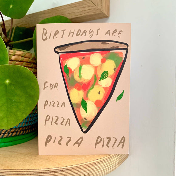 Birthdays Are For Pizza Greeting Card