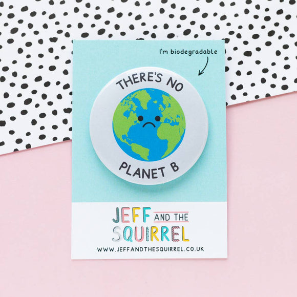 There's No Planet B Biodegradable Badge